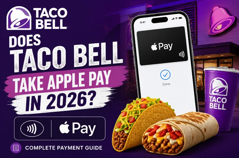 Does Taco Bell Take Apple Pay in 2026 Complete Payment Guide