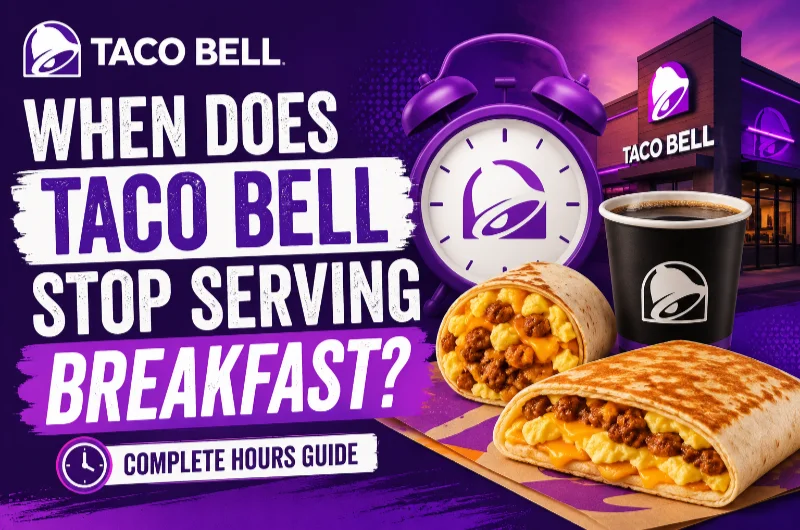 When Does Taco Bell Stop Serving Breakfast Complete Hours Guide